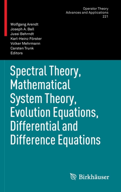 Spectral Theory, Mathematical System Theory, Evolution Equations, Differential and Difference Equations : 21st International Workshop on Operator Theory and Applications, Berlin, July 2010, Hardback Book