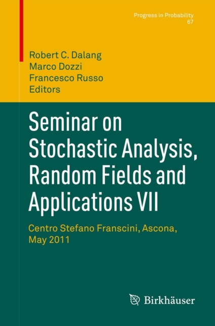 Seminar on Stochastic Analysis, Random Fields and Applications VII : Centro Stefano Franscini, Ascona, May 2011, Hardback Book
