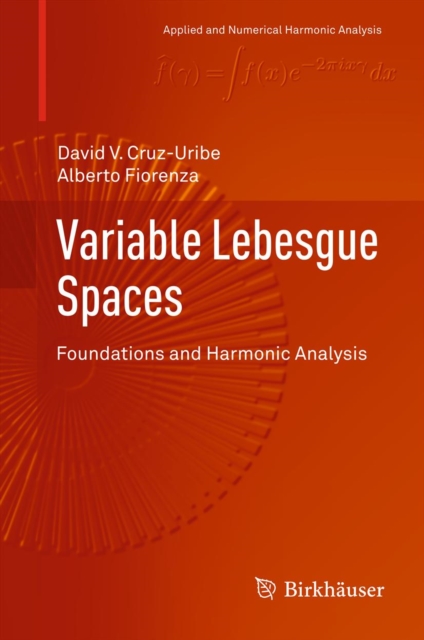 Variable Lebesgue Spaces : Foundations and Harmonic Analysis, PDF eBook