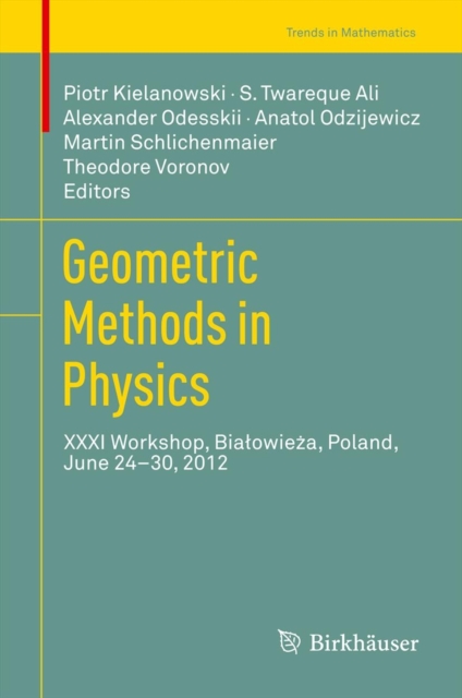 Geometric Methods in Physics : XXXI Workshop, Bialowieza, Poland, June 24-30, 2012, Hardback Book