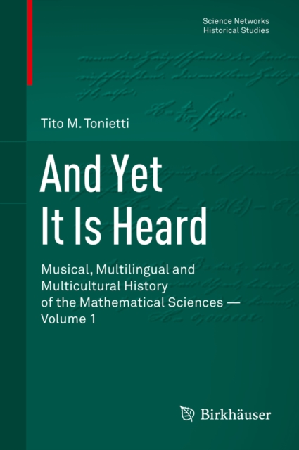 And Yet It Is Heard : Musical, Multilingual and Multicultural History of the Mathematical Sciences - Volume 1, PDF eBook