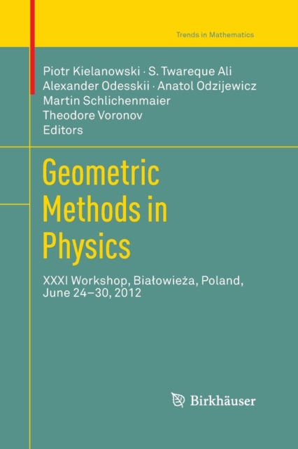 Geometric Methods in Physics : XXXI Workshop, Bialowieza, Poland, June 24-30, 2012, Paperback / softback Book