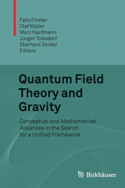 Quantum Field Theory and Gravity : Conceptual and Mathematical Advances in the Search for a Unified Framework, Paperback / softback Book