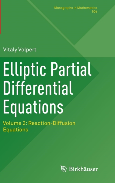 Elliptic Partial Differential Equations : Volume 2: Reaction-Diffusion Equations, Hardback Book