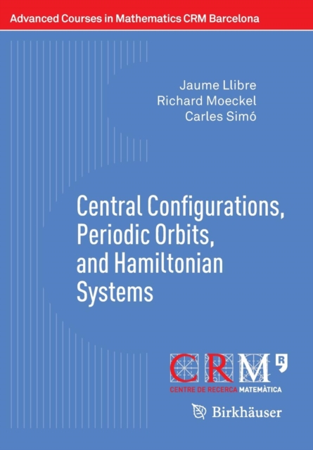 Central Configurations, Periodic Orbits, and Hamiltonian Systems, Paperback / softback Book