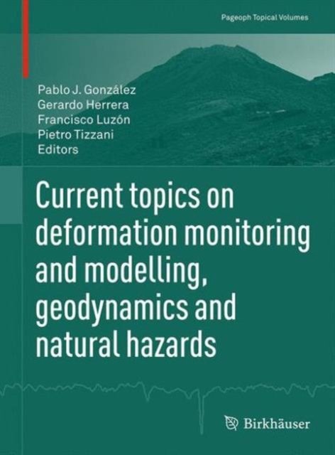 Current topics on deformation monitoring and modelling, geodynamics and natural hazards, Paperback / softback Book