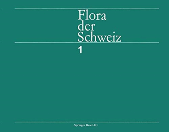 Flora der Schweiz und angrenzender Gebiete : Band 2: Nymphaeaceae bis Primulaceae, Paperback / softback Book
