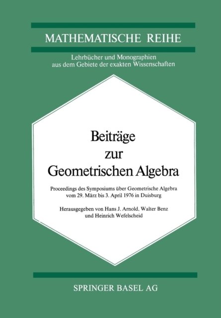 Beitrage Zur Geometrischen Algebra : Proceedings Des Symposiums UEber Geometrische Algebra Vom 29 Marz Bis 3. April 1976 in Duisburg, Paperback / softback Book