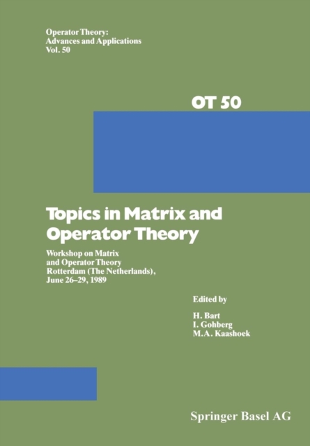 Topics in Matrix and Operator Theory : Workshop on Matrix and Operator Theory Rotterdam (The Netherlands), June 26-29, 1989, Paperback / softback Book