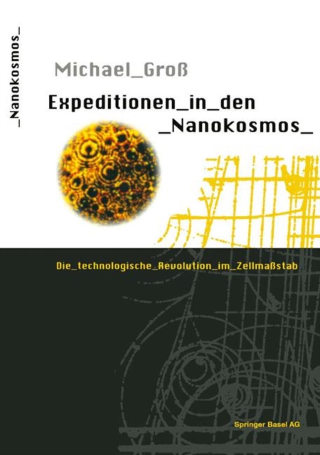Expeditionen in Den Nanokosmos : Die Technologische Revolution Im Zellmassstab, Paperback / softback Book
