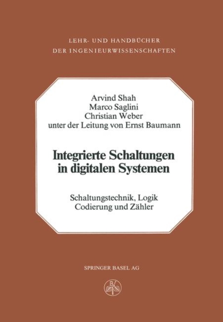 Integrierte Schaltungen in Digitalen Systemen : Band 1: Schaltungstechnik, Logik, Codierung Und Zahler, Paperback / softback Book