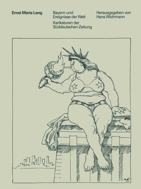 Bayern Und Ereignisse Der Welt : Karikaturen Der Suddeutschen Zeitung, Paperback / softback Book