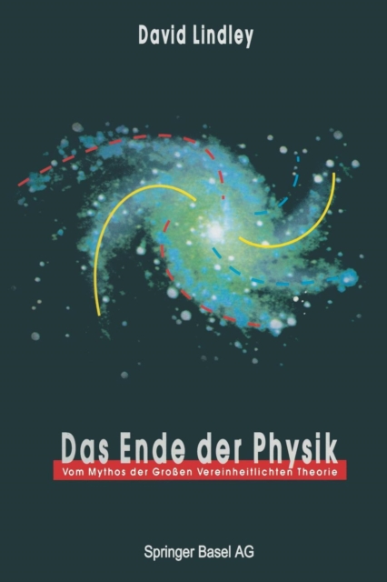 Das Ende Der Physik : Vom Mythos Der Grossen Vereinheitlichten Theorie, Paperback / softback Book