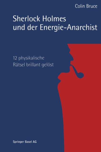 Sherlock Holmes und der Energie-Anarchist : 12 physikalische Ratsel brillant gelost, Paperback / softback Book