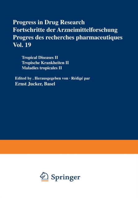 Progress in Drug Research / Fortschritte der Arzneimittelforschung / Progres des recherches pharmaceutiques : Tropical Diseases II / Tropische Krankheiten II / Maladies tropicales II, Paperback / softback Book