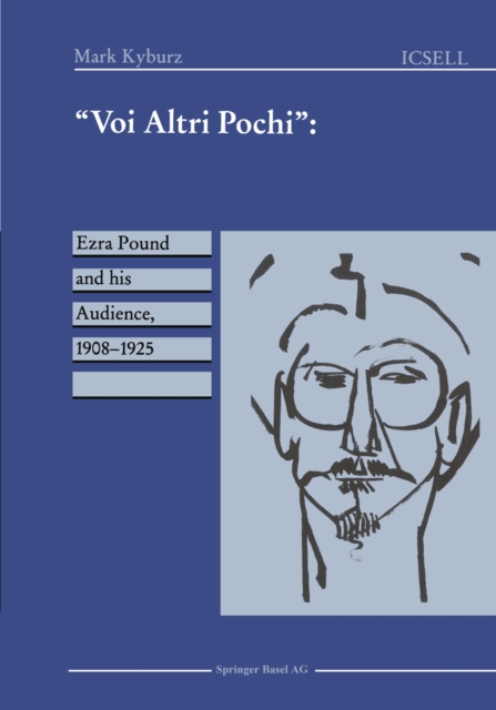 "Voi Altri Pochi" : Ezra Pound and his Audience, 1908-1925, PDF eBook