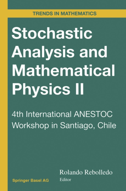 Stochastic Analysis and Mathematical Physics II : 4th International ANESTOC Workshop in Santiago, Chile, PDF eBook