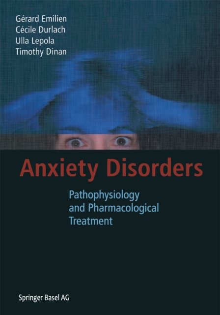 Anxiety Disorders : Pathophysiology and Pharmacological Treatment, PDF eBook
