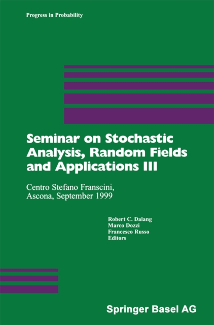 Seminar on Stochastic Analysis, Random Fields and Applications III : Centro Stefano Franscini, Ascona, September 1999, PDF eBook