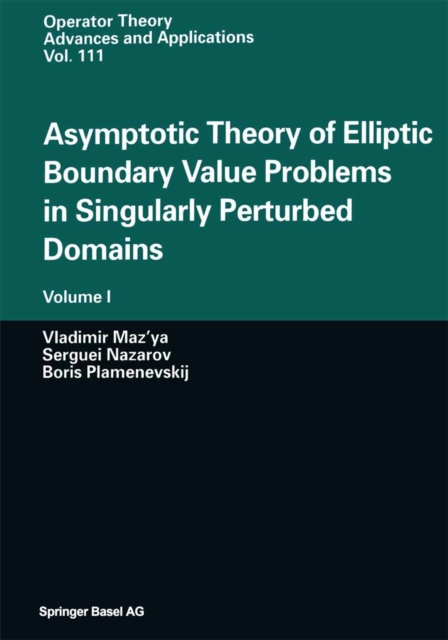 Asymptotic Theory of Elliptic Boundary Value Problems in Singularly Perturbed Domains : Volume I, PDF eBook
