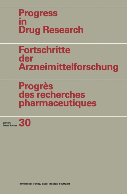 Progress in Drug Research / Fortschritte der Arzneimittelforschung / Progres des recherches pharmaceutiques : Vol. 30, PDF eBook