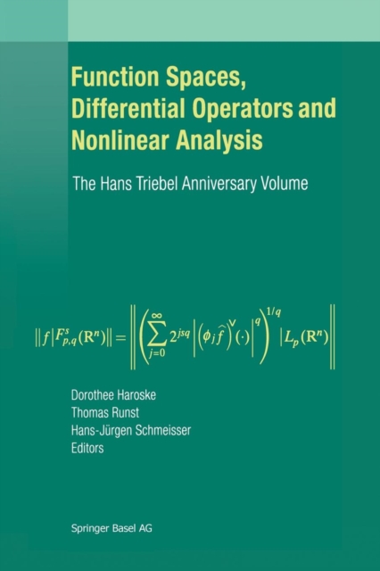 Function Spaces, Differential Operators and Nonlinear Analysis : The Hans Triebel Anniversary Volume, Paperback / softback Book