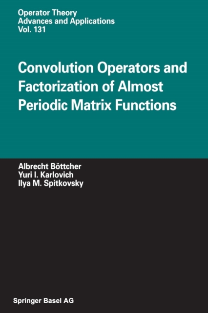 Convolution Operators and Factorization of Almost Periodic Matrix Functions, Paperback / softback Book