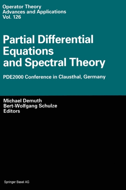 Partial Differential Equations and Spectral Theory : PDE2000 Conference in Clausthal, Germany, Paperback / softback Book