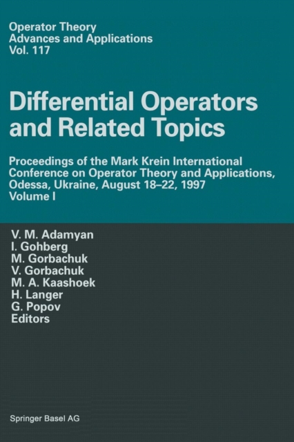 Differential Operators and Related Topics : Proceedings of the Mark Krein International Conference on Operator Theory and Applications, Odessa, Ukraine, August 18-22, 1997 Volume I, Paperback / softback Book