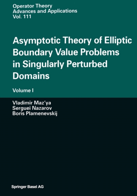 Asymptotic Theory of Elliptic Boundary Value Problems in Singularly Perturbed Domains : Volume I, Paperback / softback Book