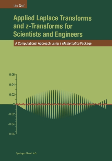 Applied Laplace Transforms and z-Transforms for Scientists and Engineers : A Computational Approach using a Mathematica Package, Paperback / softback Book