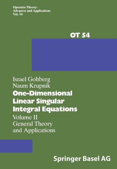 One-Dimensional Linear Singular Integral Equations : Volume II General Theory and Applications, Paperback / softback Book