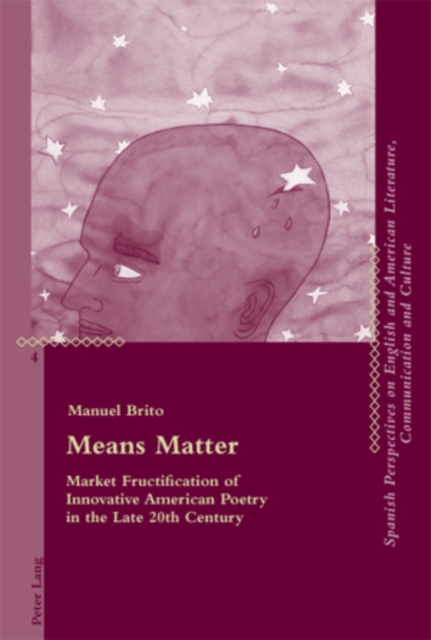 Means Matter : Market Fructification of Innovative American Poetry in the Late 20th Century, PDF eBook
