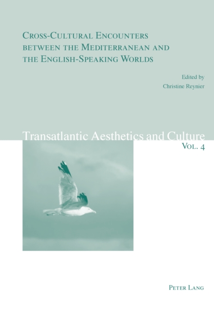 Cross-cultural Encounters Between the Mediterranean and the English-speaking Worlds, PDF eBook