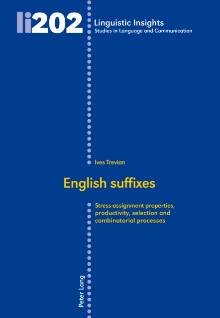 English suffixes : Stress-assignment properties, productivity, selection and combinatorial processes, PDF eBook
