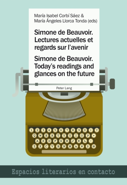 Simone de Beauvoir. Lectures actuelles et regards sur l'avenir / Simone de Beauvoir. Today's readings and glances on the future, PDF eBook