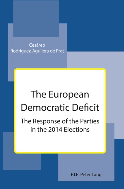 The European Democratic Deficit : The Response of the Parties in the 2014 Elections, PDF eBook