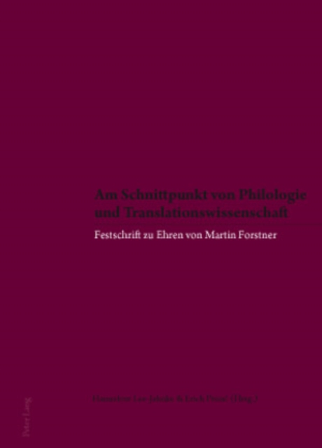 Am Schnittpunkt von Philologie und Translationswissenschaft : Festschrift zu Ehren von Martin Forstner, PDF eBook
