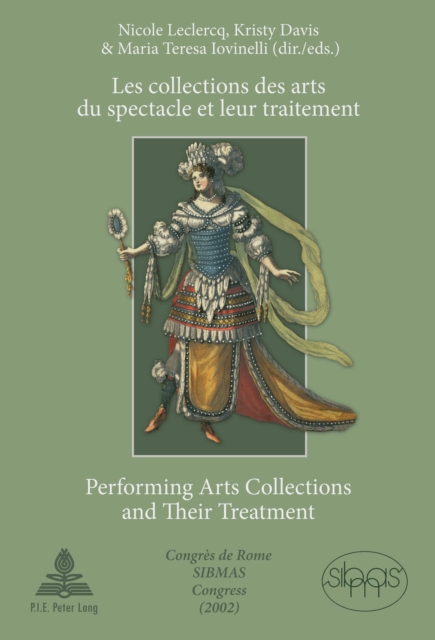Les Collections des Arts du Spectacle et Leur Traitement Performing Arts Collections and Their Treatment : Congres de Rome SIBMAS Congress (2002), PDF eBook