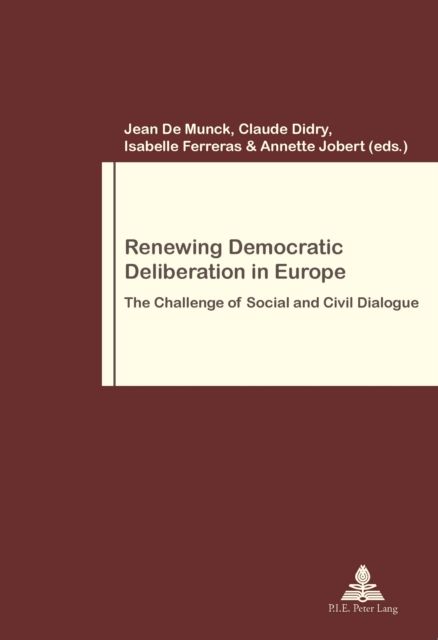 Renewing Democratic Deliberation in Europe : The Challenge of Social and Civil Dialogue, PDF eBook