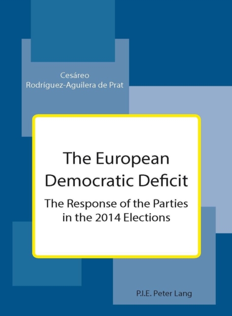 The European Democratic Deficit : The Response of the Parties in the 2014 Elections, EPUB eBook