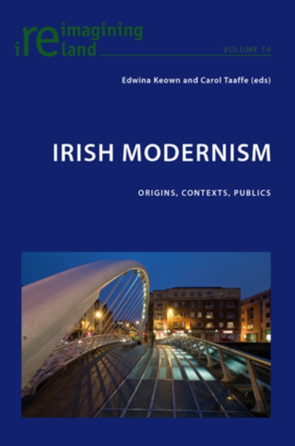Irish Modernism : Origins, Contexts, Publics, PDF eBook