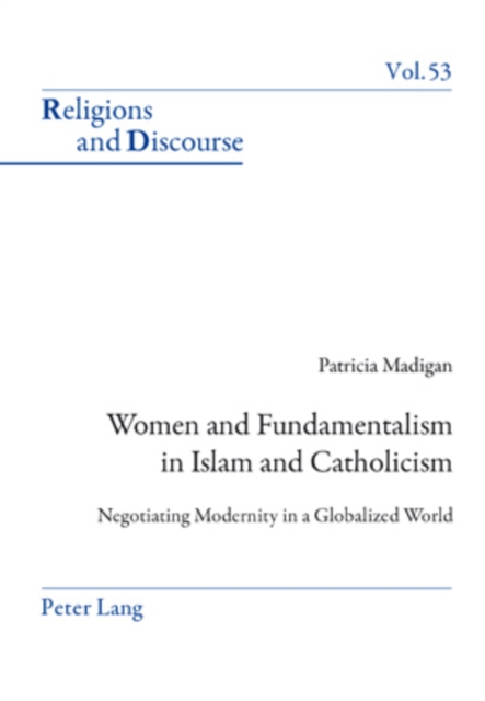 Women and Fundamentalism in Islam and Catholicism : Negotiating Modernity in a Globalized World, PDF eBook