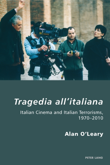 Tragedia All'Italiana : Italian Cinema and Italian Terrorisms, 1970-2010, PDF eBook