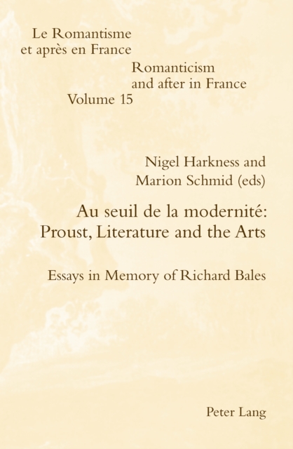 Au Seuil De La Modernite: Proust, Literature and the Arts : Essays in Memory of Richard Bales, PDF eBook