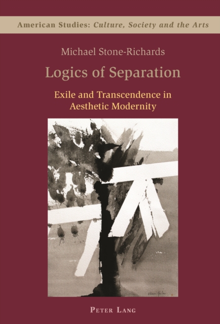 Logics of Separation : Exile and Transcendence in Aesthetic Modernity, PDF eBook