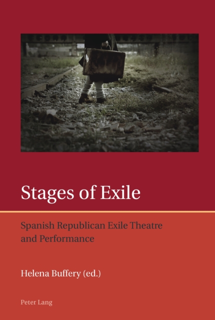 Stages of Exile : Spanish Republican Exile Theatre and Performance, PDF eBook
