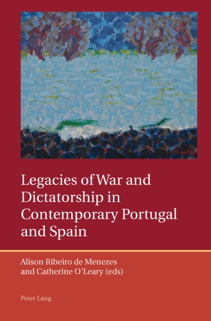 Legacies of War and Dictatorship in Contemporary Portugal and Spain, PDF eBook