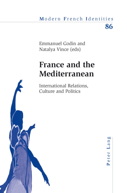 France and the Mediterranean : International Relations, Culture and Politics, PDF eBook