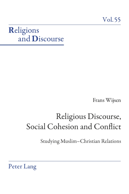 Religious Discourse, Social Cohesion and Conflict : Studying Muslim-Christian Relations, PDF eBook